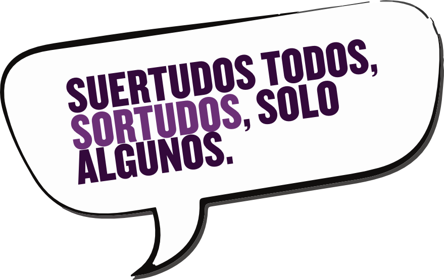 Suertudos todos, sortudos solo algunos